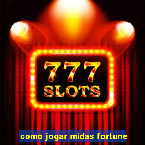 como jogar midas fortune
